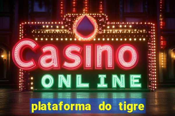 plataforma do tigre que paga no cadastro